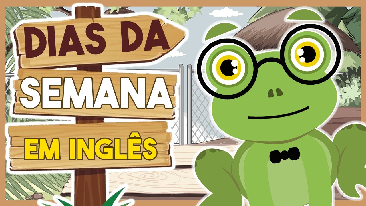 Os Dias Da Semana Em INGLÊS - Inglês para crianças | Sapo Serafim