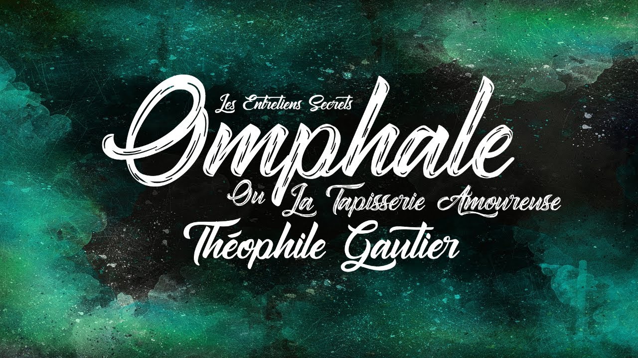 Omphale ou La Tapisserie Amoureuse, Théophile Gautier (Nouvelle Fantastique Audio)