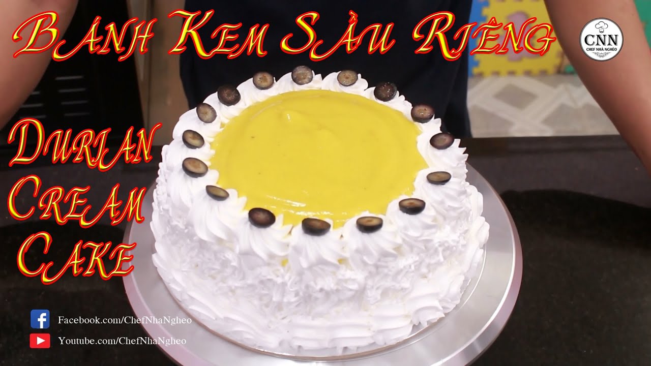Кремовый торт с дурианом | Durian Cream Cake - Chef Nhà Nghèo