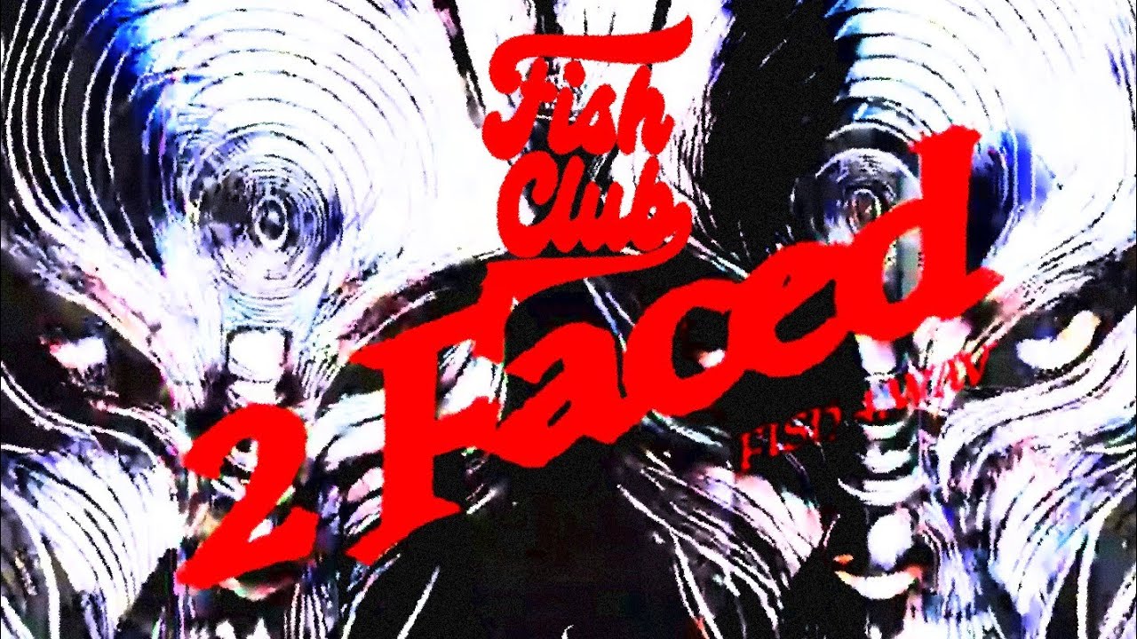 FishClub - Two-Faced (Official Music Video)
