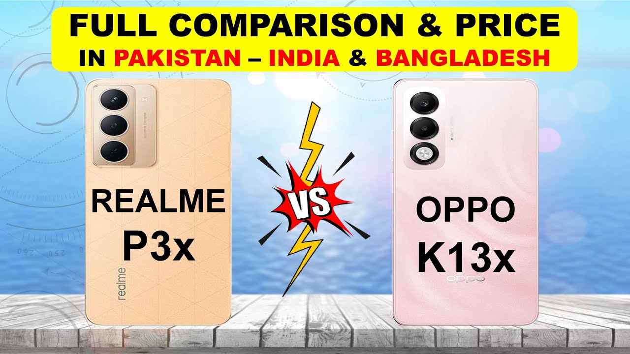 Realme P3x Vs Oppo K13x Comparison & Price in Pakistan India & Bangladesh