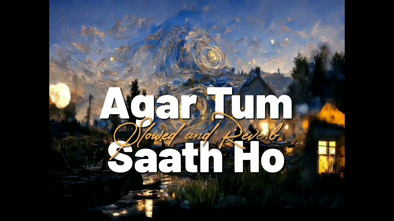 Agar Tum Saath Ho (Slowed + Reverb) | Tamasha | Alka Yagnik, Arijit Singh |