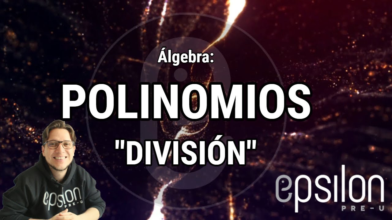 &Aacute;lgebra: Divisi&oacute;n de Polinomios #&Eacute;psilonPreU