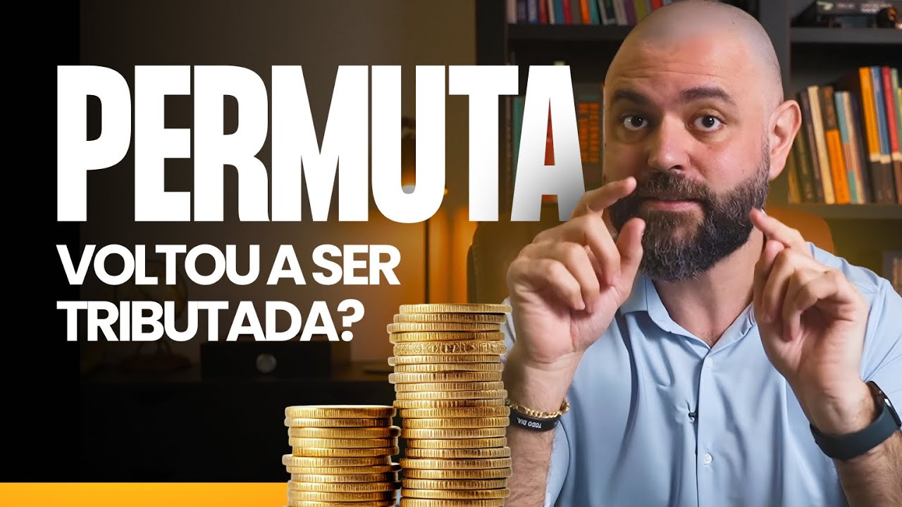 Permuta voltou a ser tributada?