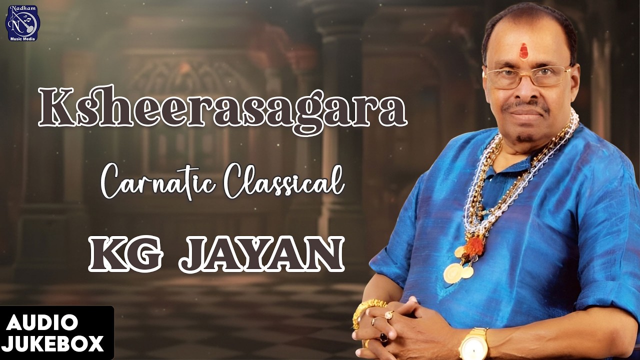 Ksheerasagara – Part 02 | K.G. Jayan | Carnatic Kutcheri World 🎶✨