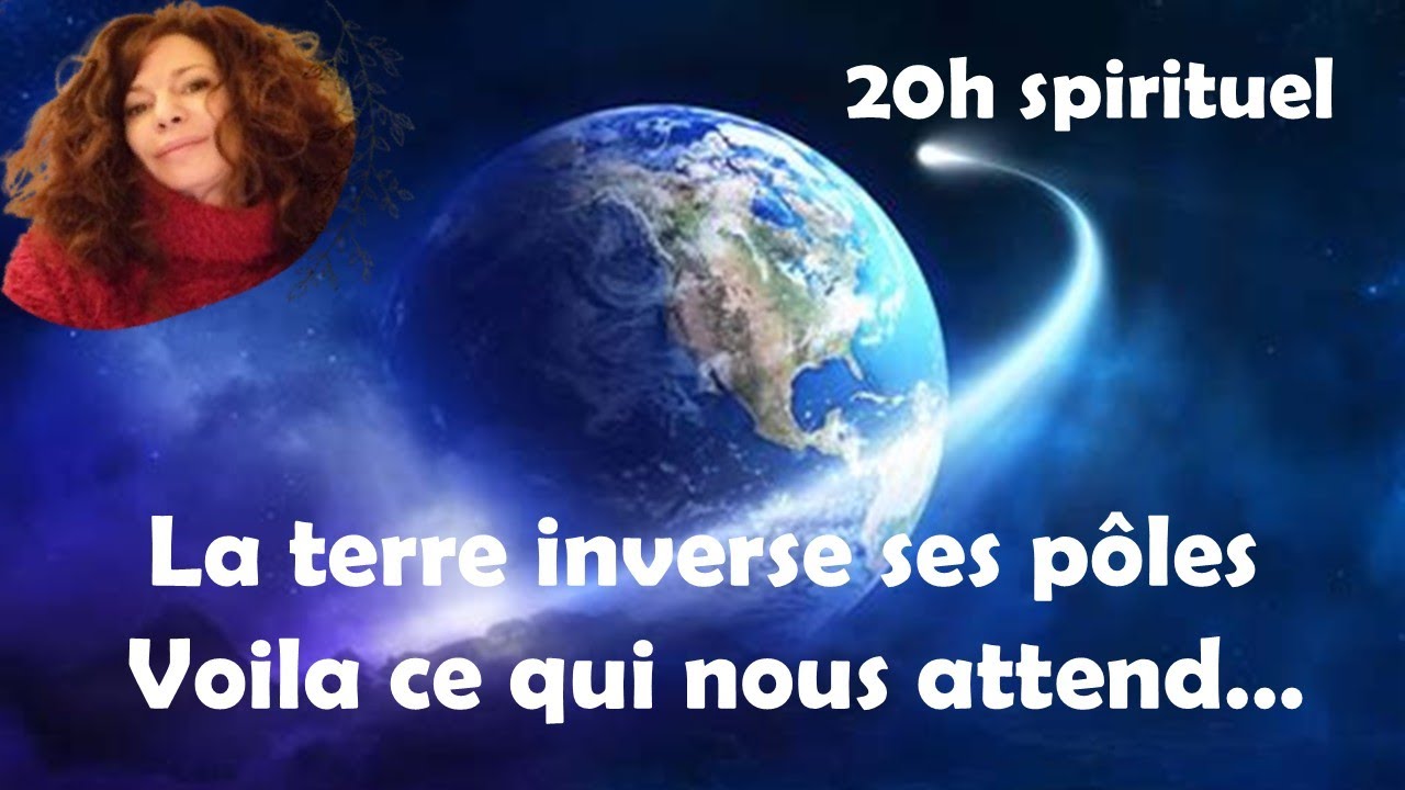 20h : La Terre change et ca va bien se passer !