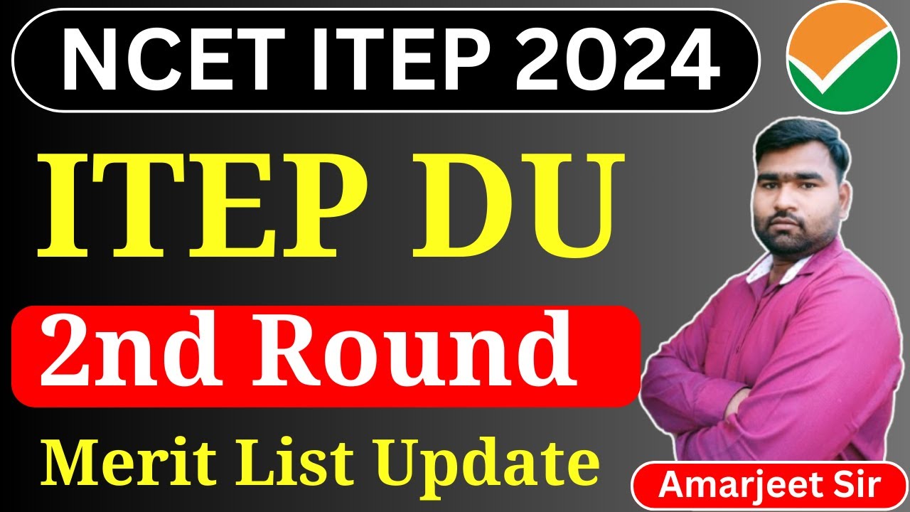 ITEP DU 2nd Round Merit List Latest Update | ITEP DU 2024 | NCET | NCET Counsellig 2024 | NCET ITEP