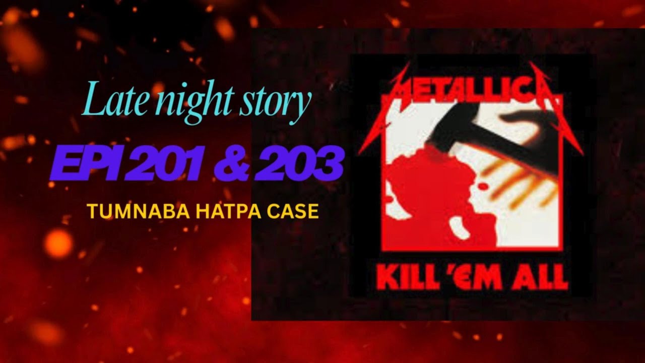 LATE NIGHT STORY - 201 & 203 - TUMNABA HATPA CASE || 1st SEPTEMBER 2025 || 90.0 WAHONG RADIO