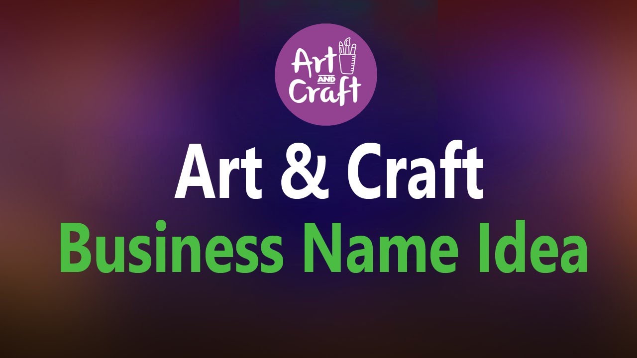 Art and Craft Business Name Ideas. Art business name list. Art and Craft Store name idea list.