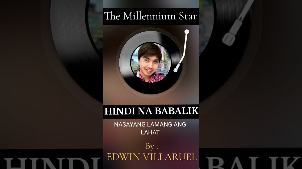 HINDI NA BABALIK - By: Edwin Villaruel