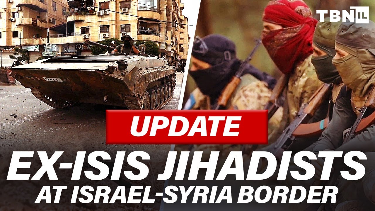 EXCLUSIVE: Ex-ISIS Jihadists Advance Toward Israel-Syria Border | TBN Israel