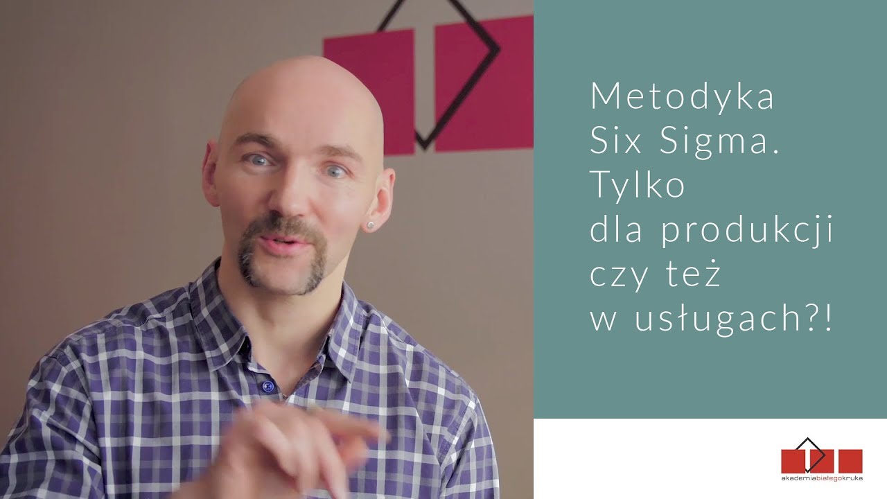 Metodyka Six Sigma. Tylko dla produkcji czy też w usługach?!