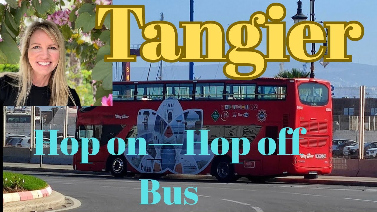 Tangier, Morocco | Hop On / Hop Off Bus | Helpful Tips To See Tangier on the HOHO
