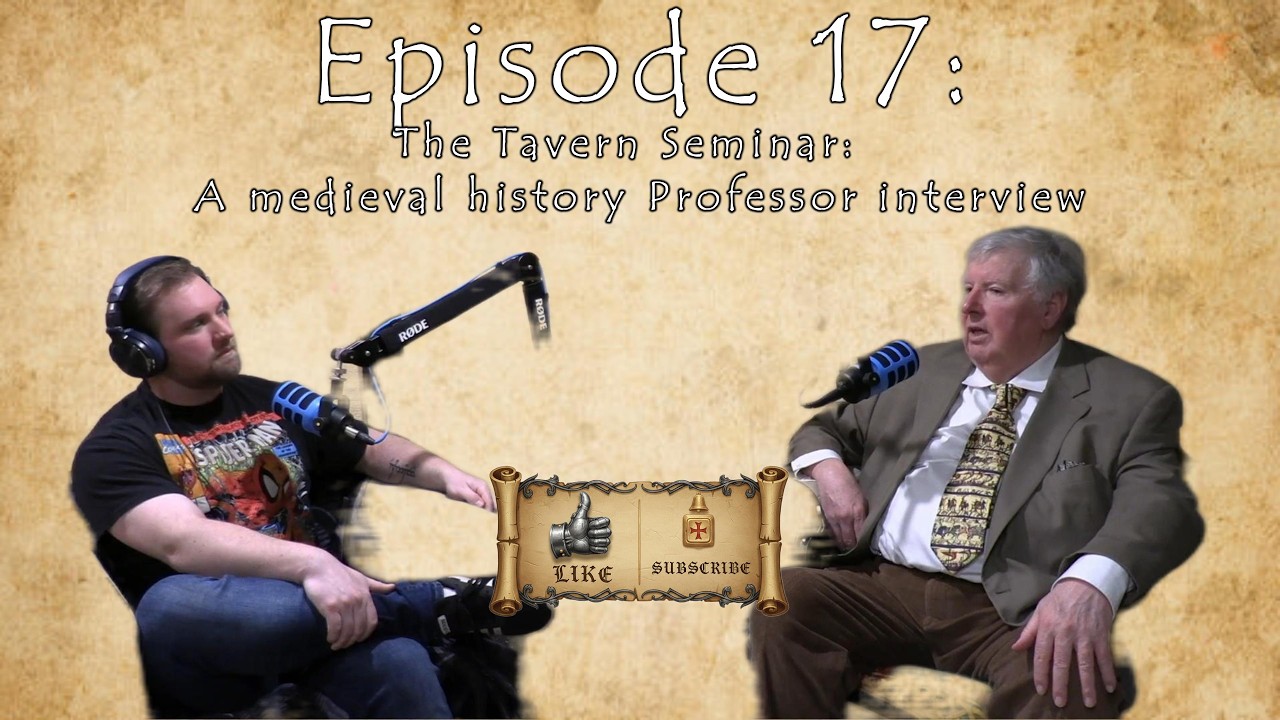 episode 17: The Tavern Seminar: A medieval history Professor interview