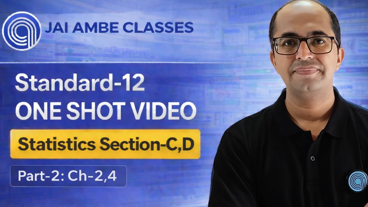 Statistics One Shot Revision | Section-C, D Part-2 (Ch-2, 4) | Std-12 Board Exam | Jai Ambe Classes