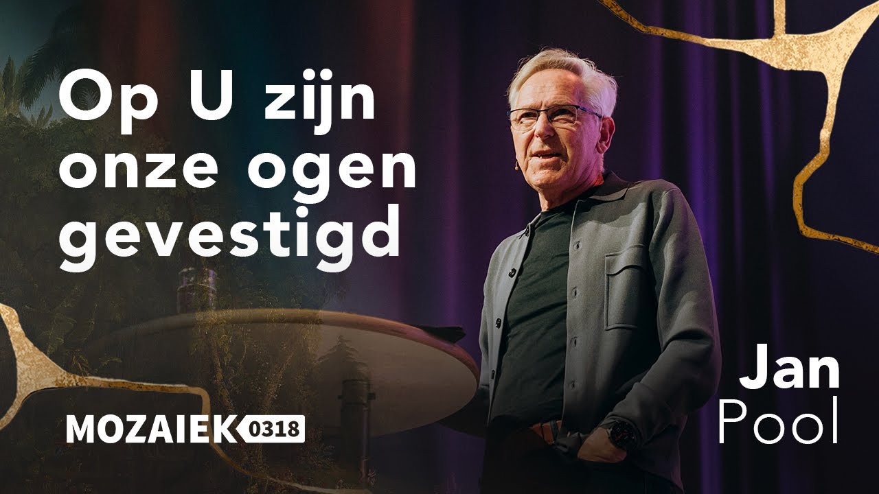 Op U zijn onze ogen gevestigd | Jan Pool | Mozaiek Livestream |  16 februari  2025