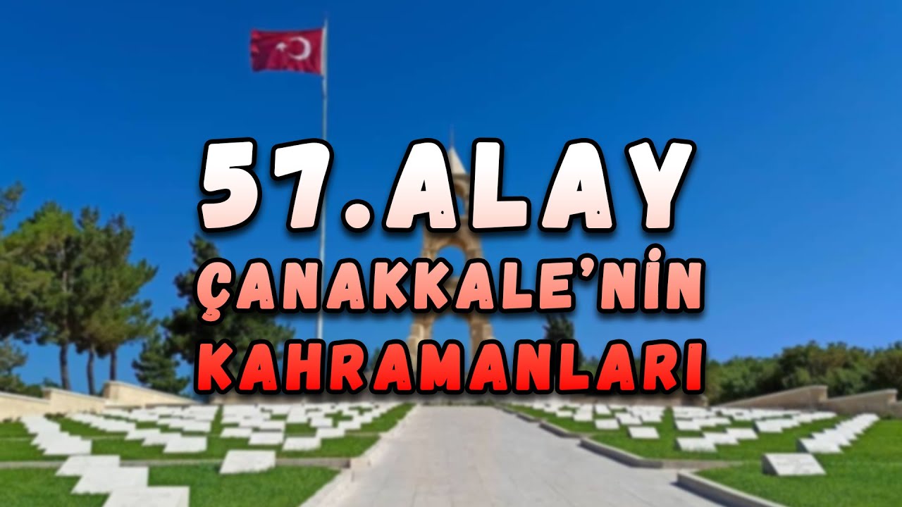 57'inci Alay: &Ccedil;anakkale'nin Kahramanları! 🇹🇷