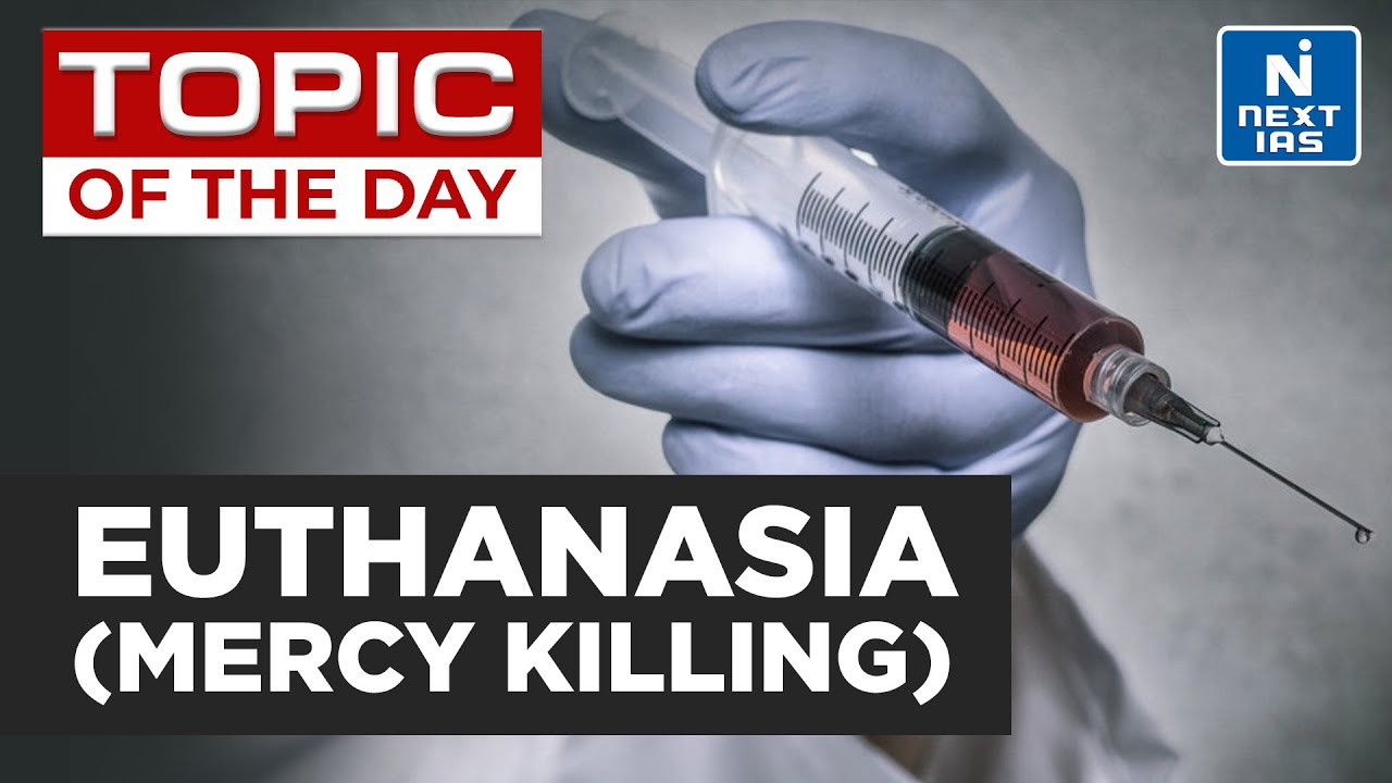 Euthanasia (Mercy Killing) - UPSC | NEXT IAS