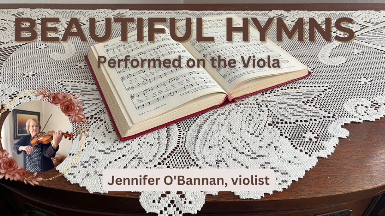 Beautiful Hymns Performed on the Viola |  Jennifer O'Bannan, violist