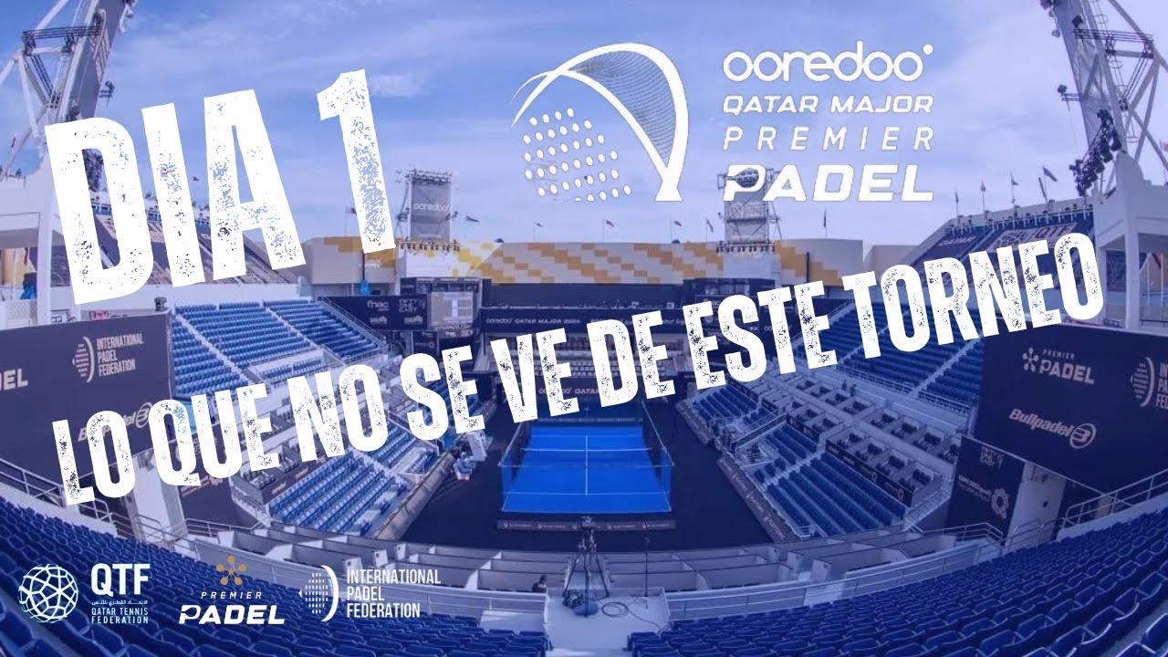 🎾 (DIA 1) EN DIRECTO DES DEL QATAR MAJOR DE PREMIER PADEL EN DOHA
