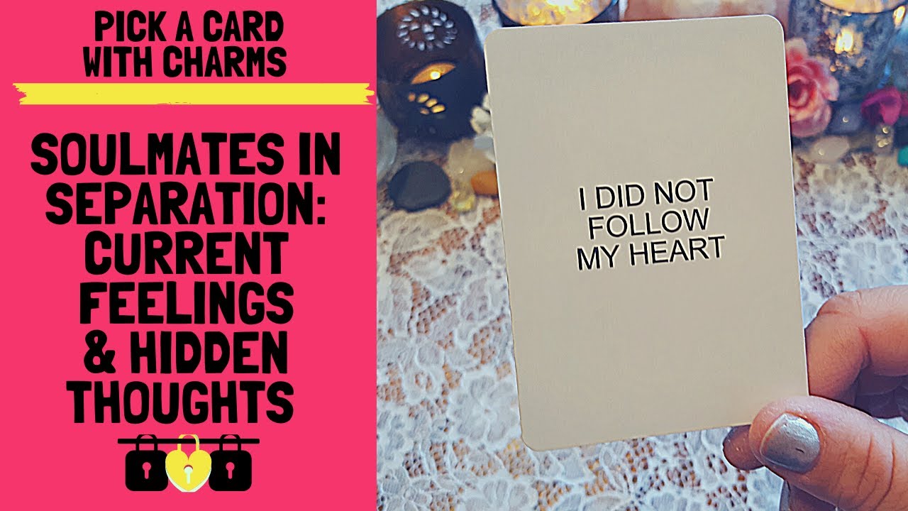 👥💔SOULMATES IN SEPARATION: CURRENT FEELINGS & HIDDEN THOUGHTS🔥👥|🔮CHARM PICK A CARD🔮