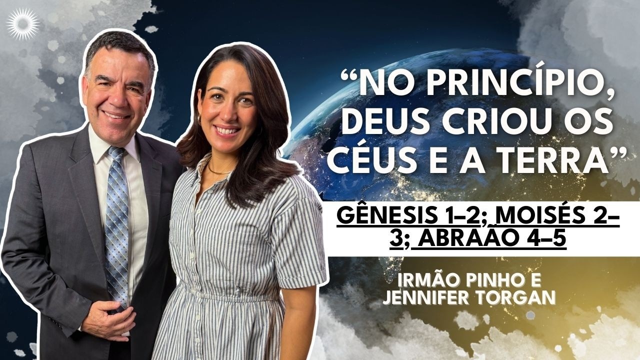 Gênesis 1–2; Moisés 2–3  | Velho Testamento, Vem, e Segue-Me irmão Pinho e Jennifer Torgan