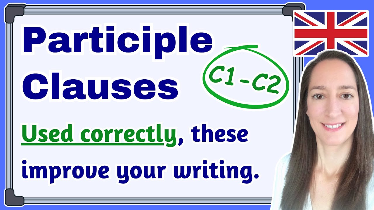 Advanced English Grammar: How to Use Participle Clauses