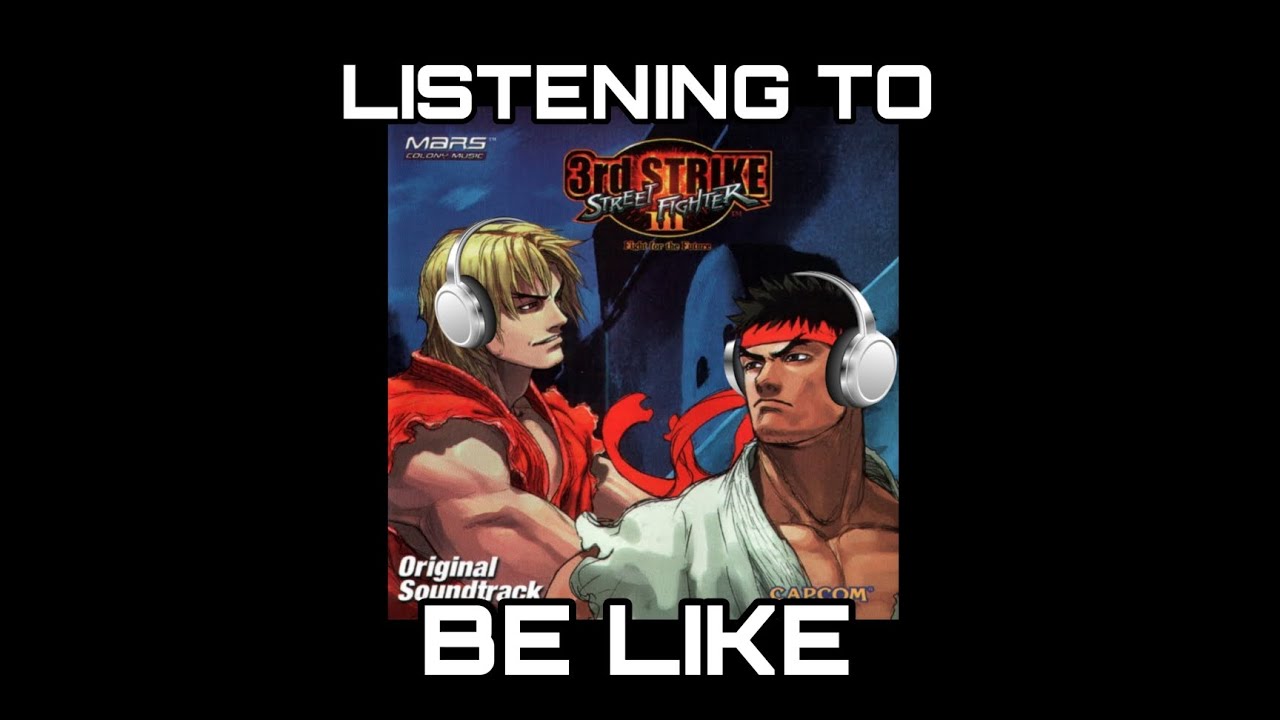 Listening to Street Fighter 3 Third Strike OST be like