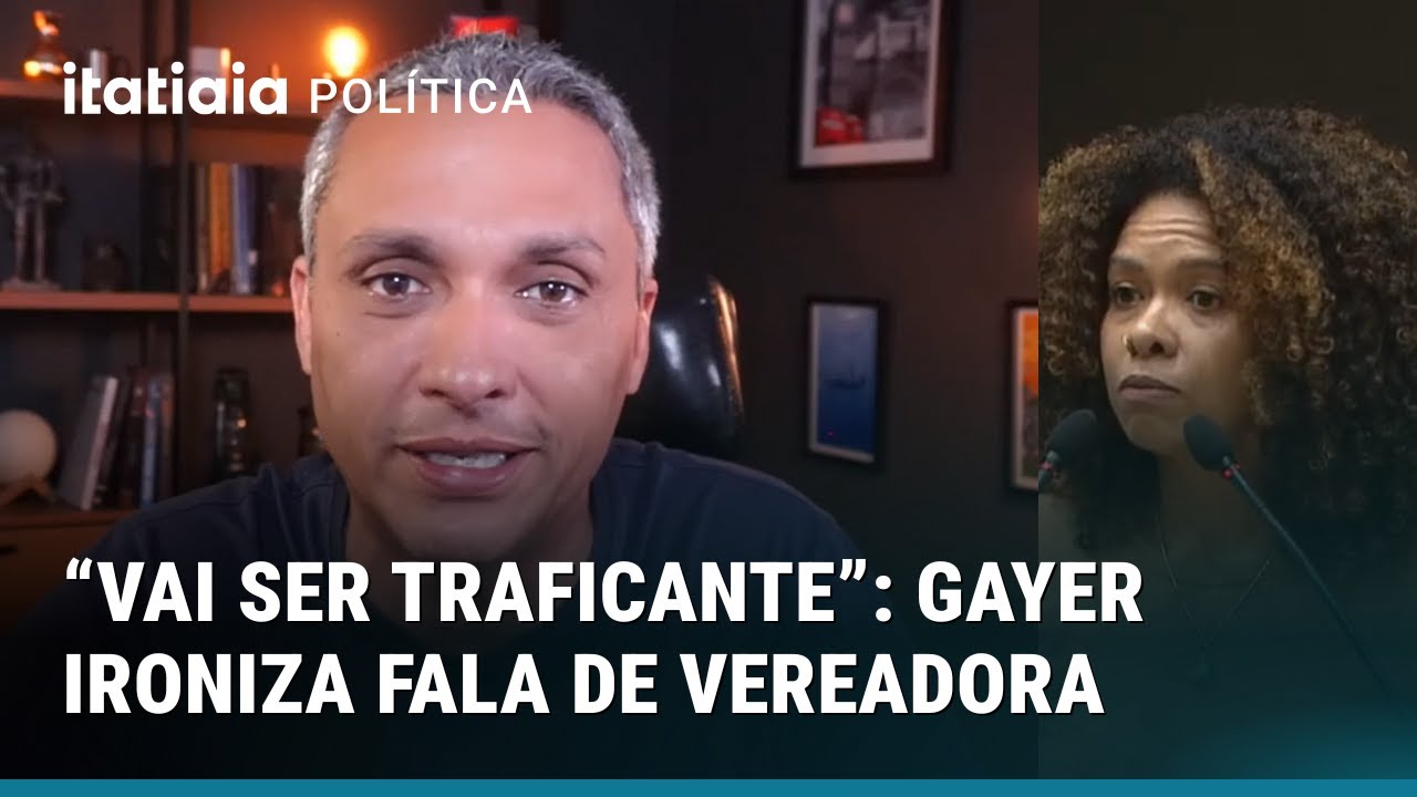 GAYER DEBOCHA DE FALA DE VEREADORA DO PSOL SOBRE TRÁFICO DE DROGAS: "VAI SER TRAFICANTE, GENTE"