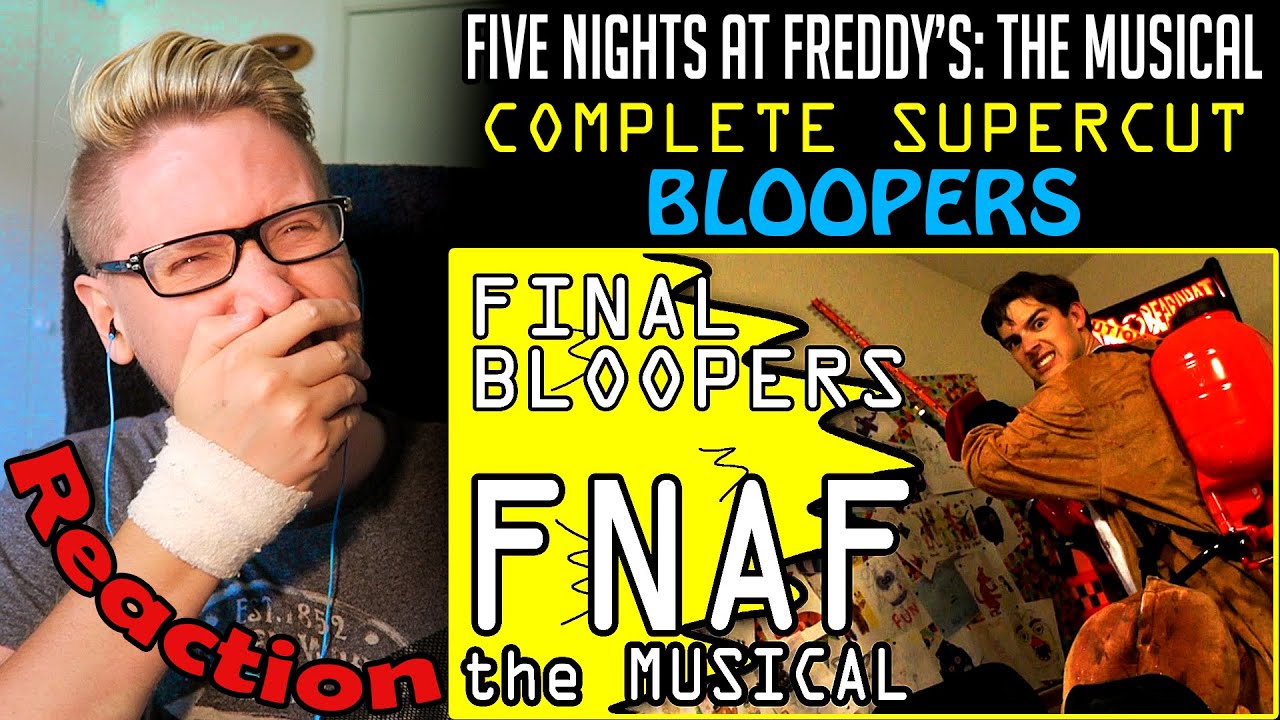 FNAF Musical Supercut Bloopers REACTION! | MAY DISTURB SOME VIEWERS! |
