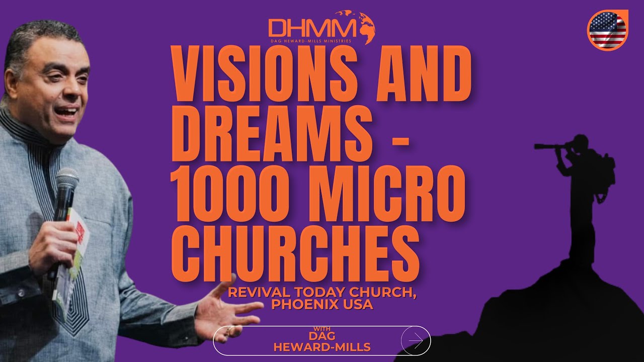 VISIONS AND DREAMS - 1000 MICRO CHURCHES | REVIVAL TODAY | PHOENIX, USA  | 2025 | DAG HEWARD-MILLS