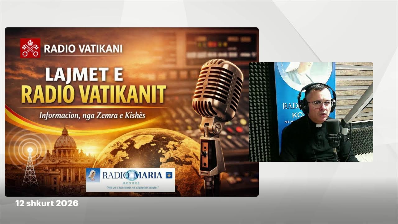 LAJMET E RADIO VATIKANIT NE GJUHEN SHQIPE - 12 shkurt 2026