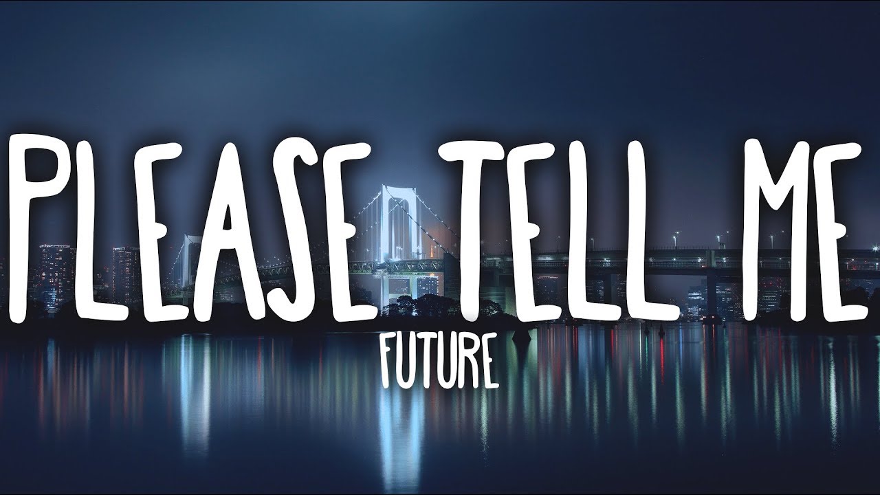 Future - Please Tell Me (Clean - Lyrics)