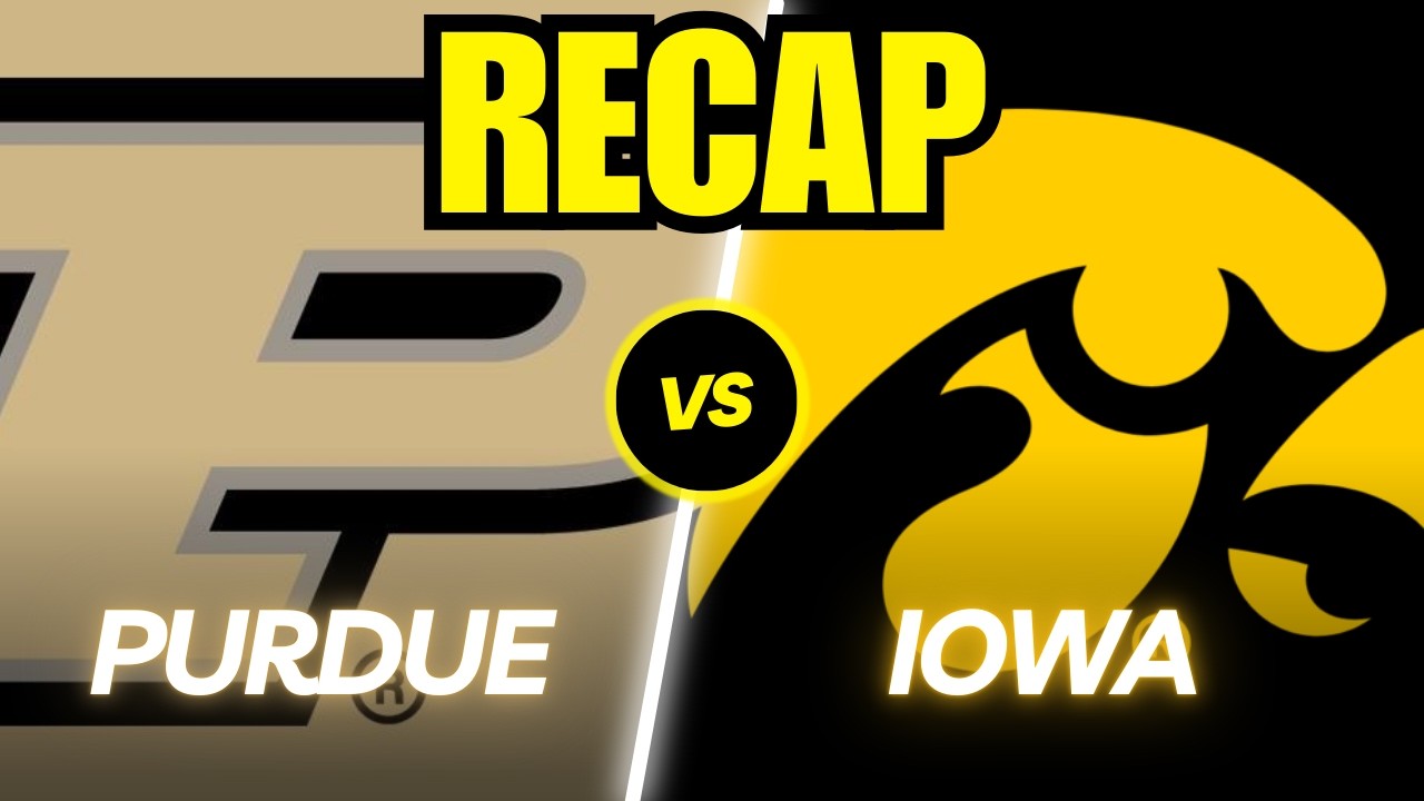 Purdue vs. Iowa Full Game Recap!