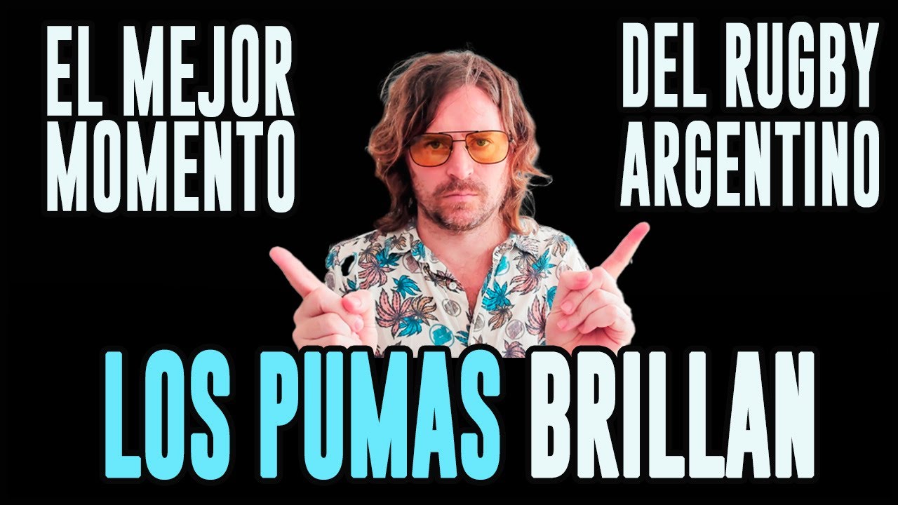 LOS PUMAS - ¿EL MEJOR MOMENTO DEL RUGBY DE ARGENTINA?