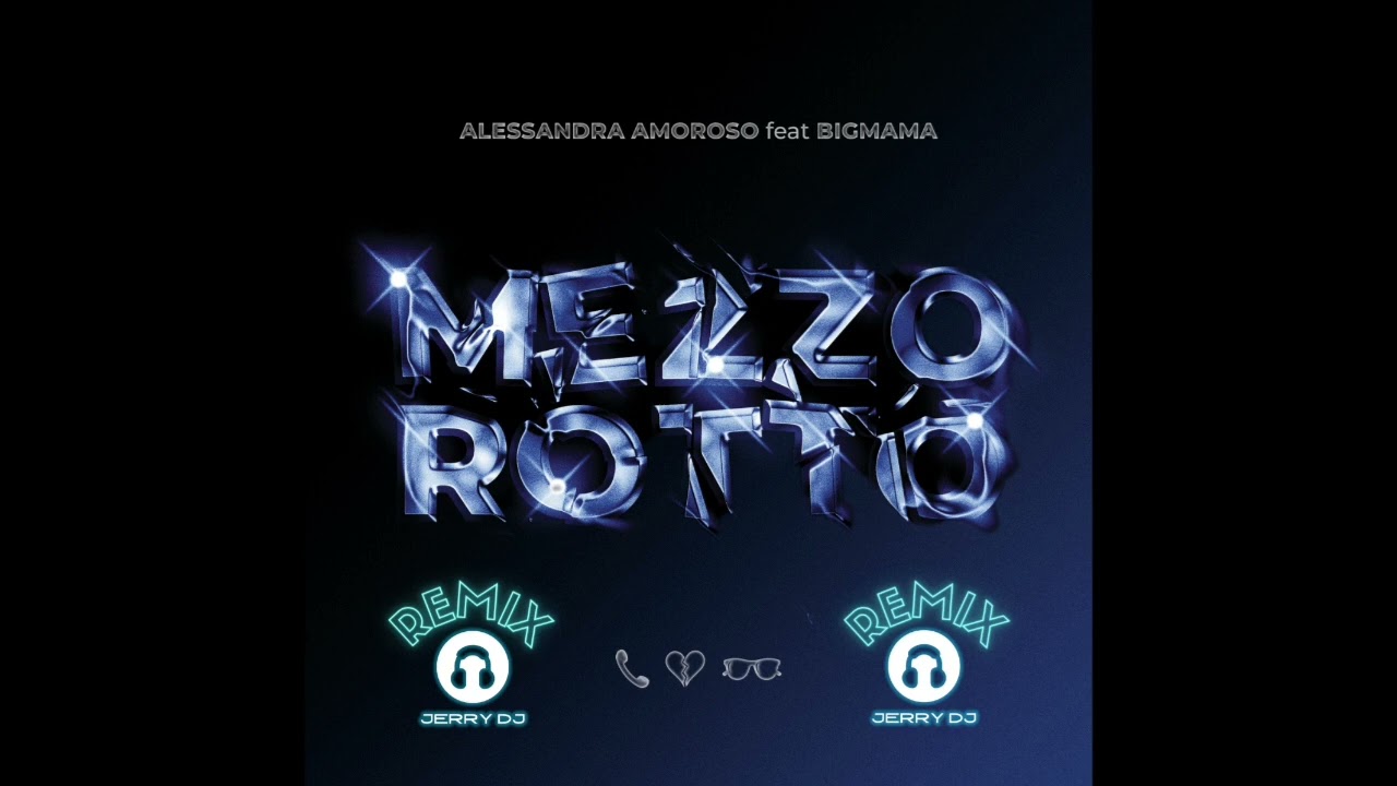 Alessandra Amoroso Feat. Big Mama X Gigi D'Agostino - Mezzo Rotto (Jerry Dj Casa Dag Bootleg Remix)
