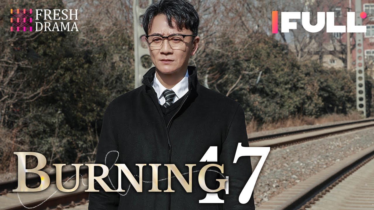 【Multi-sub】Burning EP47 | Jing Chao, Karlina Zhang, Xi Mei Juan  | Fresh Drama