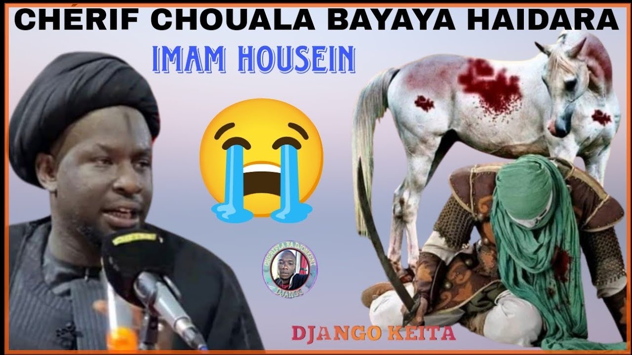 CHERIF CHOUALA BAYAYA HAÏDARA DAN 10 PREMIERS JOURS DU MOIS DE MUHARRAM. THÈME : IMAM HOUSSEIN