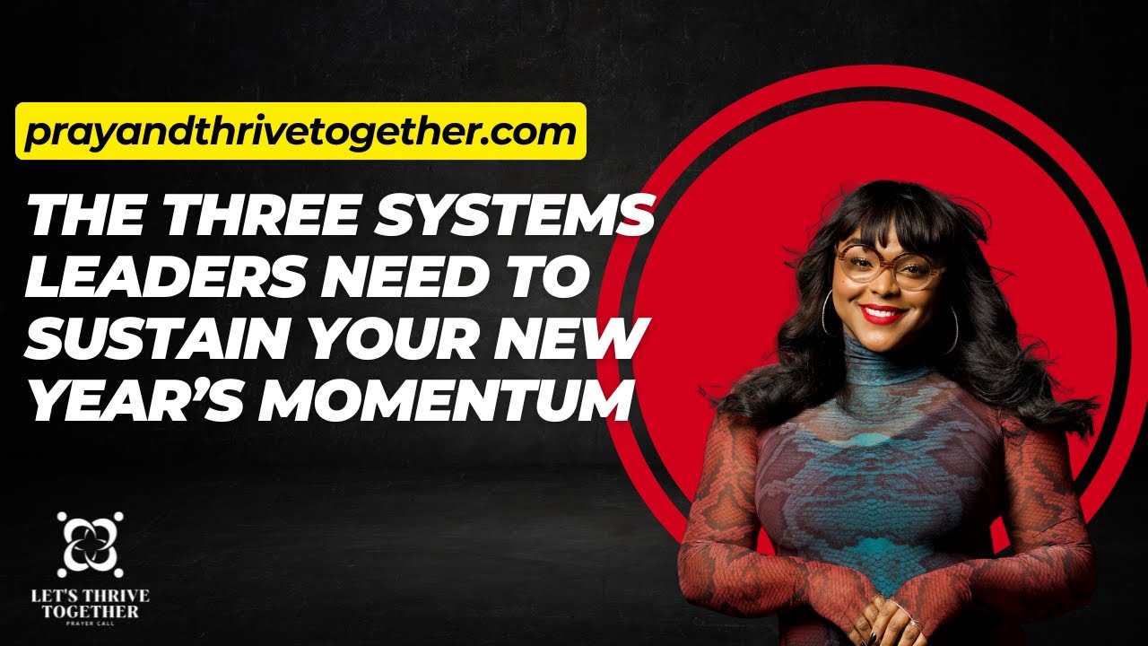 The Three Systems Leaders Need to Sustain Your New Year’s Momentum