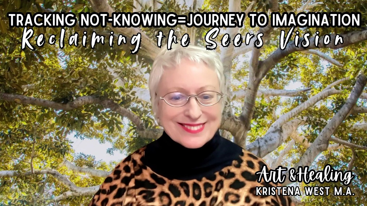 Tracking Not-Knowing=Journey to Imagination: Reclaiming the Seers Vision