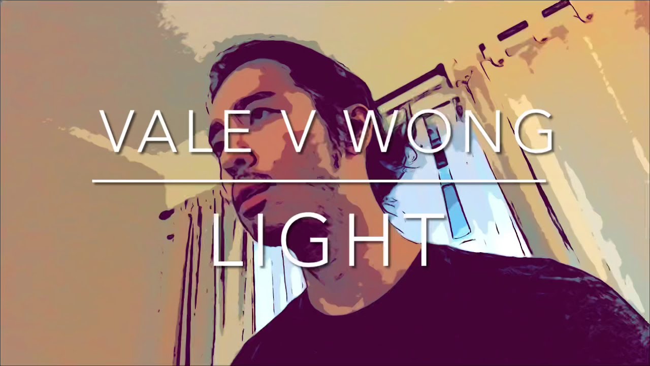 Light - Vale V Wong (Song to heal the heart)