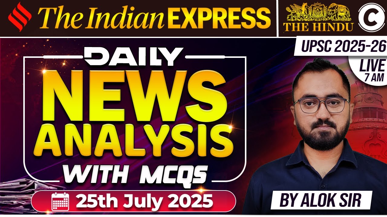 Current Affairs 25 July 2025 | Daily News Analysis | UPSC & State PCS | By Alok Sir | CapitalIAS