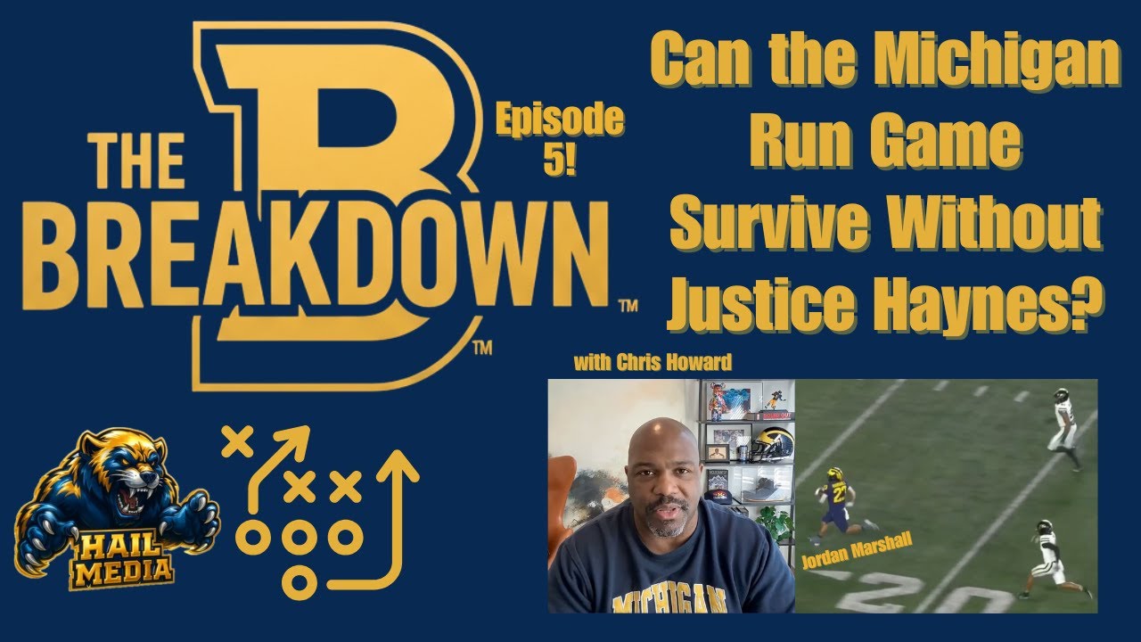 Can The Michigan Run Game Survive Without Justice Haynes? The Breakdown Episode 5 with Chris Howard!