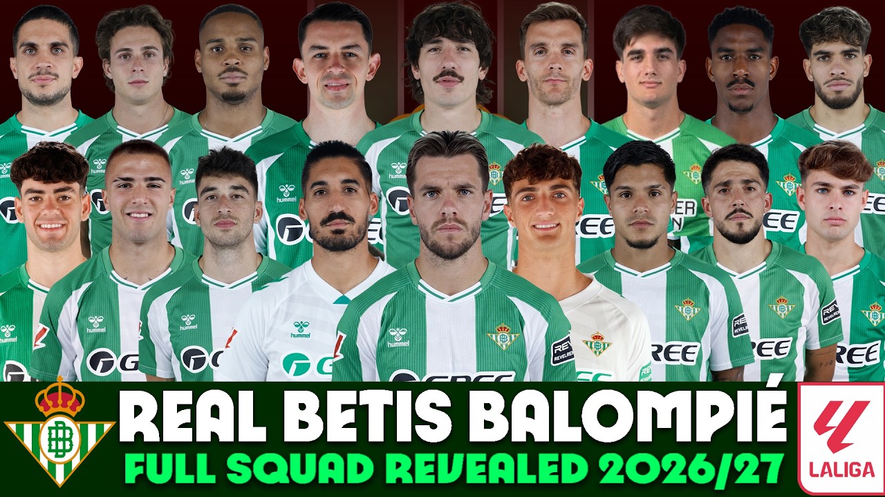 🔥 OFFICIAL! Real Betis FULL Squad 2026/27 |Every New Transfers, New Signing & Complete Team Revealed