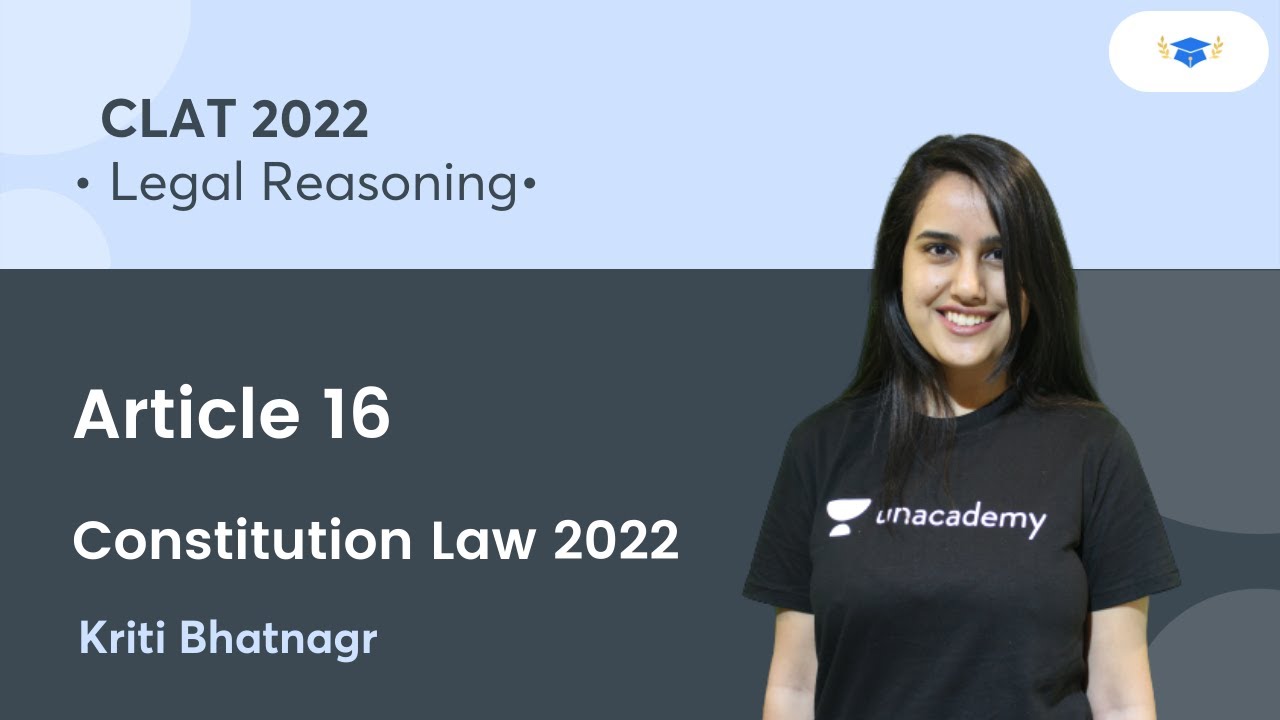 Article 16 l Constitution Law l Legal Reasoning l Unacademy Law l CLAT 2022 l Kriti Bhatnagar