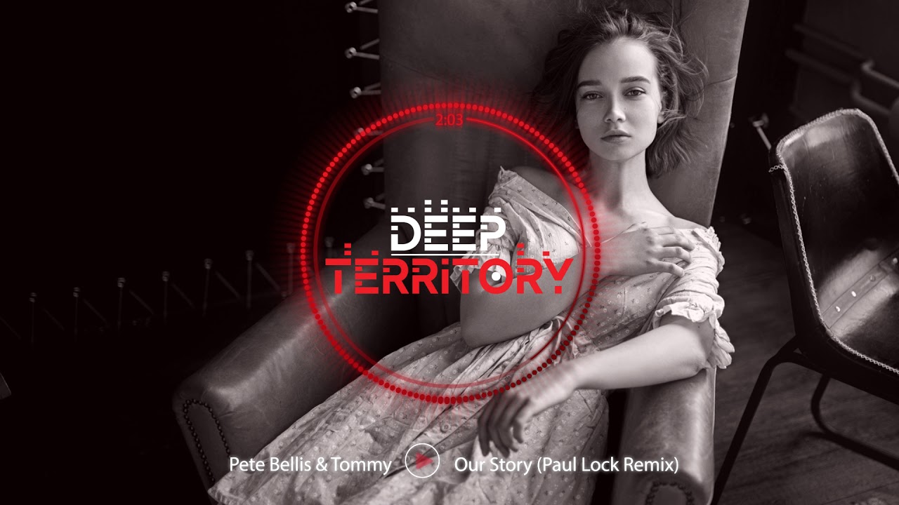 Pete Bellis & Tommy - Our Story (Paul Lock Remix)