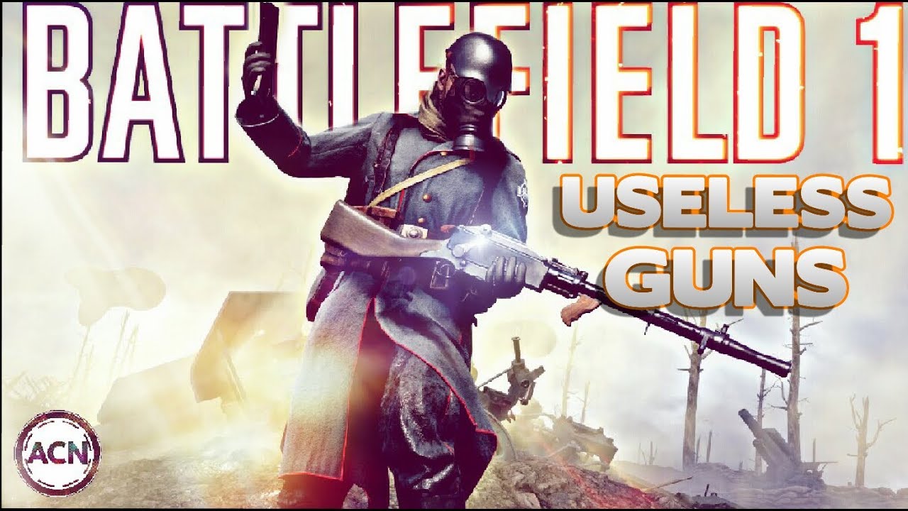 BATTLEFIELD 1 : Top 5 Worst Guns