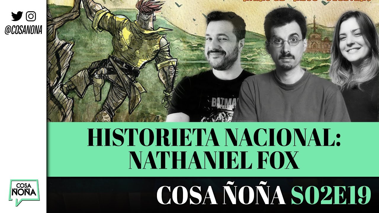 Historieta Nacional: Nathaniel Fox - Cosa &Ntilde;o&ntilde;a S02E19