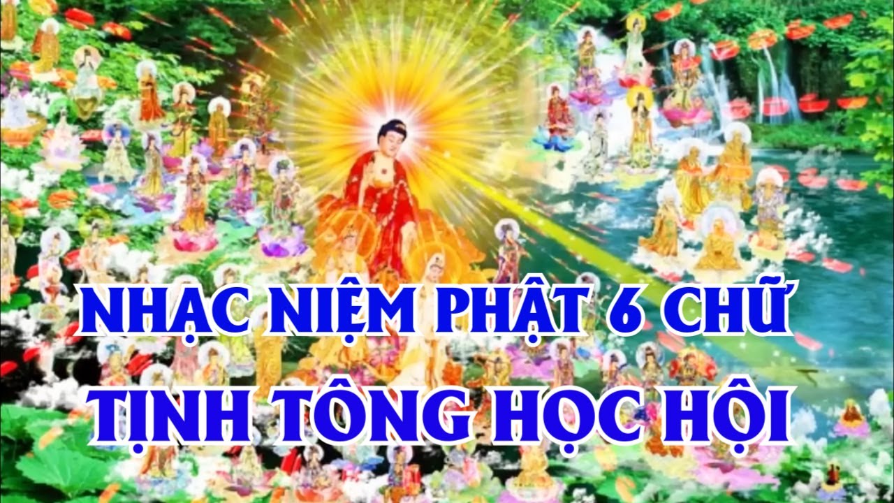 NHẠC NIỆM PHẬT 6 CHỮ  TỊNH TÔNG HỌC HỘI  XIN PHẬT  GIA HỘ CHO CHÚNG SANH TAI QUA NẠN KHỎI