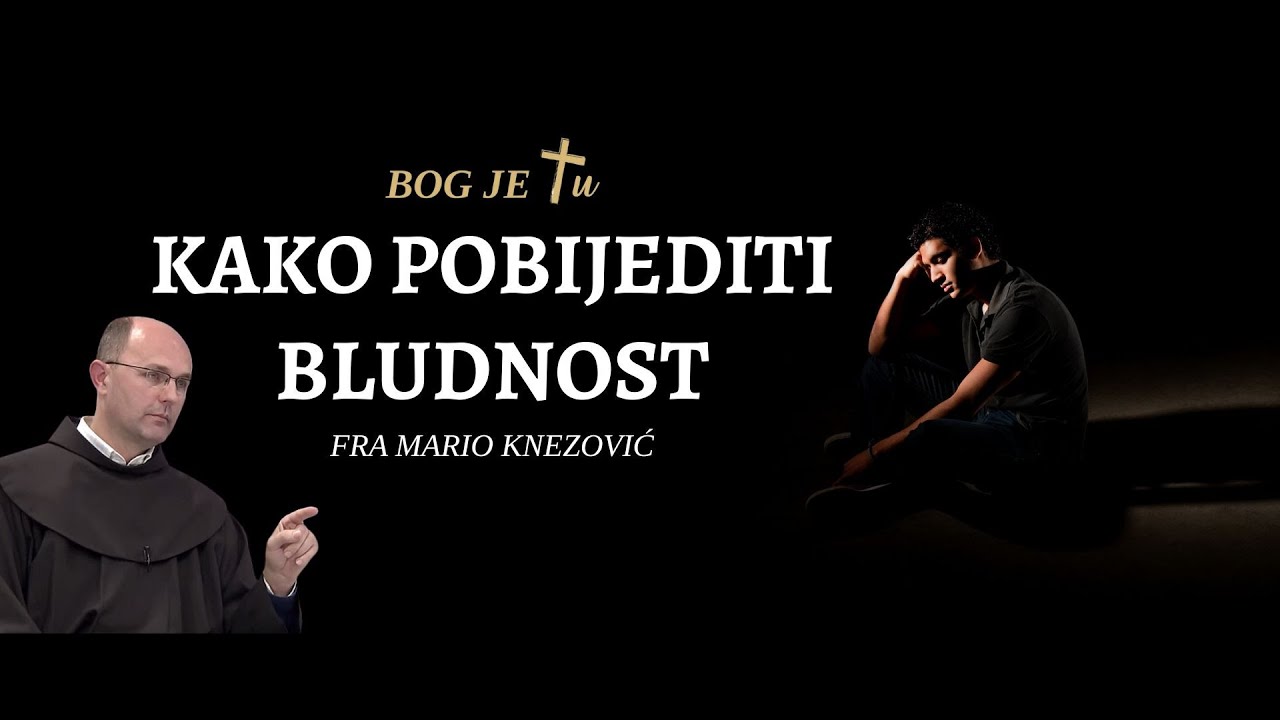 Kako pobijediti BLUDNOST? - fra Mario Knezović